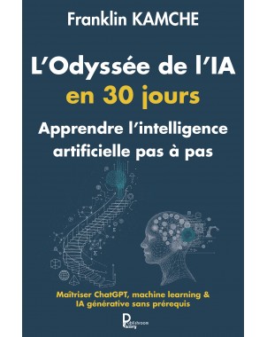 L'Odyssée de l'IA en 30 jours : Apprendre l'intélligence artificielle pas à pas