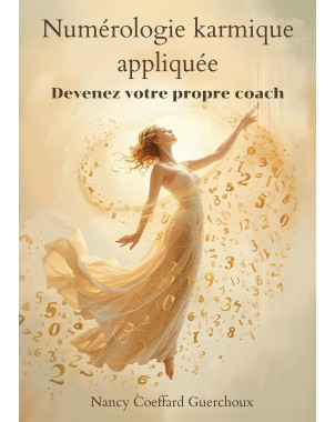 Numérologie karmique appliquée - Devenez votre propre coach