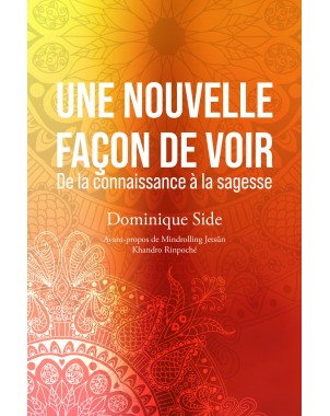 Une nouvelle façon de voir - De la connaissance à la sagesse