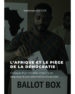 L'AFRIQUE ET LE PIÈGE DE LA DÉMOCRATIE