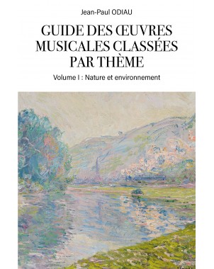 Guide des œuvres musicales classées par thème Volume I : Nature et environnement de Jean Paul ODIAU