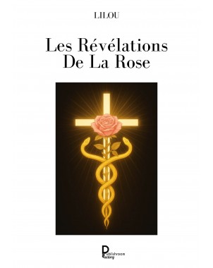 Les Révélations De La Rose de Lilou