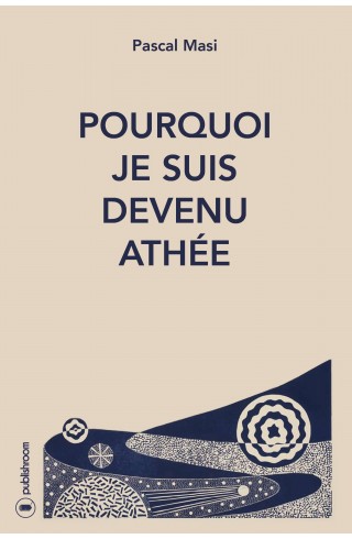 "Pourquoi je suis devenu athée" de Pascal Masi