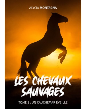 Les chevaux Sauvages tome 2: un cauchemar éveillé  de Alycia Montagna