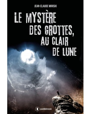 "Le mystère des grottes au clair de lune" de Jean-Claude Miriski
