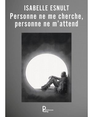 Personne ne me cherche, personne ne m'attend d'Isabelle ESNULT
