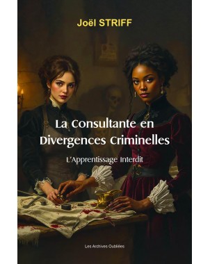 La Consultante en Divergences Criminelles - L'Apprentissage Interdit