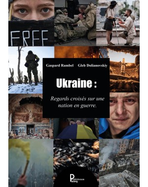 Ukraine : Regards croisés sur une nation en guerre