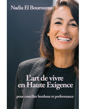 L'art de vivre en Haute Exigence pour concilier bonheur et performance