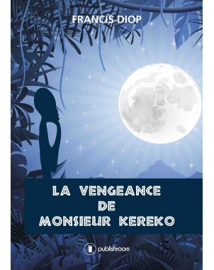 "La Vengeance de Monsieur Kéréko" de Francis Diop
