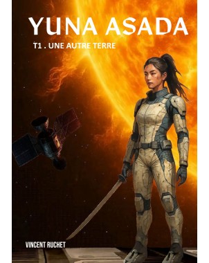YUNA ASADA T1. UNE AUTRE TERRE de Vincent Ruchet