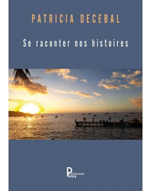 Se raconter nos histoires de Patricia Decebal
