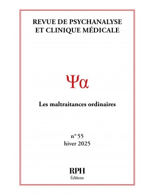 Revue de Psychanalyse et Clinique Médicale n° 55- Les maltraitances ordinaires