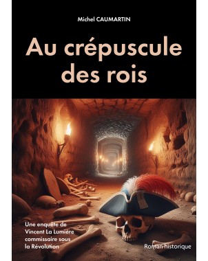 Au crépuscule des rois - Un polar historique au cœur de la Révolution française