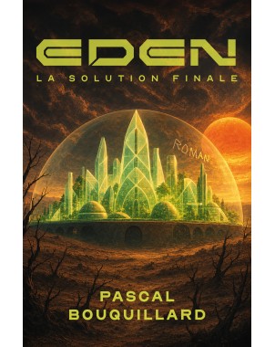 EDEN La solution finale de Pascal Bouquillard