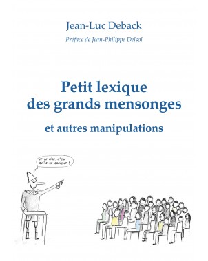 Petit lexique des grands mensonges de Jean Luc Deback
