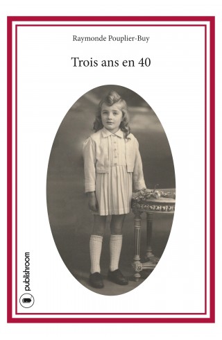 "Trois ans en 40" de Raymonde Pouplier-Buy