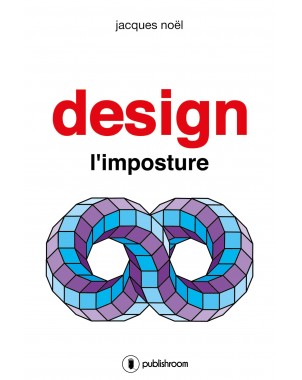 "Design, l'imposture" de Jacques Noël