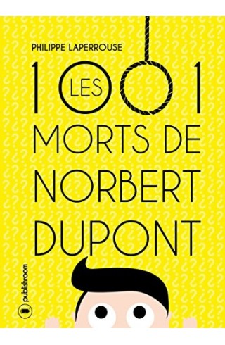 "Les 1001 morts de Norbert Dupont" de Philippe Laperrouse