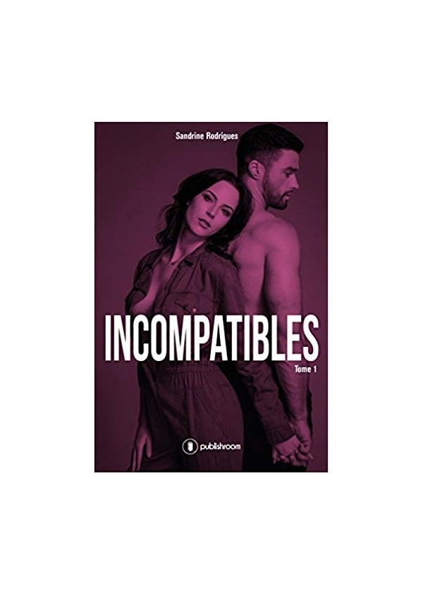 "Incompatibles- tome 1" de Sandrine Rodrigues