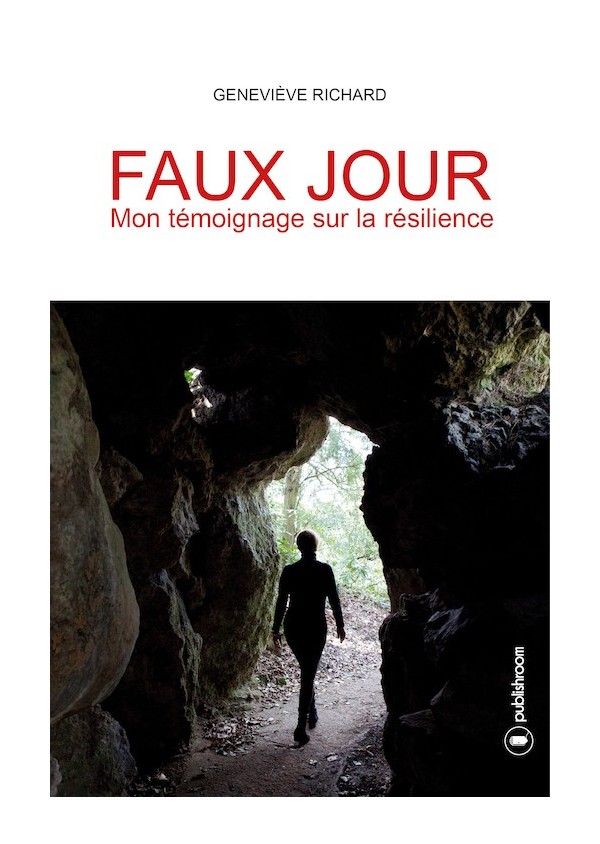 "Faux-jour : mon témoignage sur la résilience" de Geneviève Richard