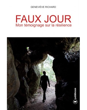 "Faux-jour : mon témoignage sur la résilience" de Geneviève Richard