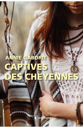 "Captive des cheyennes" de Annie Gaborit
