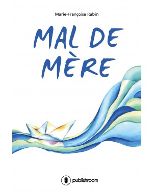 "Mal de mère" de Marie-Françoise Rabin