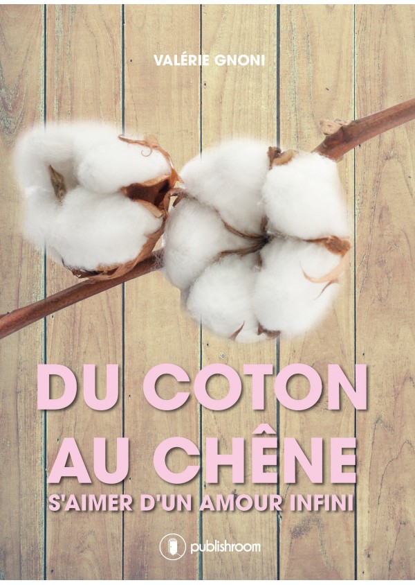 Du coton au chêne, s'aimer d'un amour infini