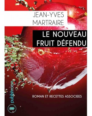 "Le nouveau fruit défendu" de Jean-Yves Martraire