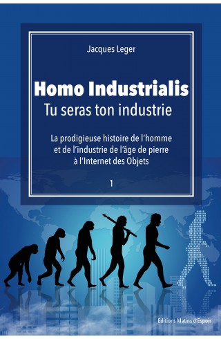 "Homo Industrialis : Tu seras ton industrie"