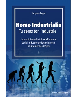 "Homo Industrialis : Tu seras ton industrie"