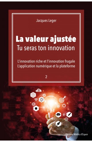 "La valeur ajustée : Tu seras ton innovation" de Jacques Leger