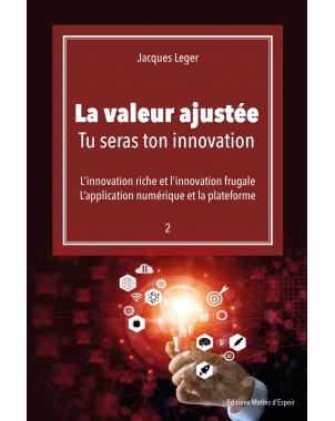 "La valeur ajustée : Tu seras ton innovation" de Jacques Leger