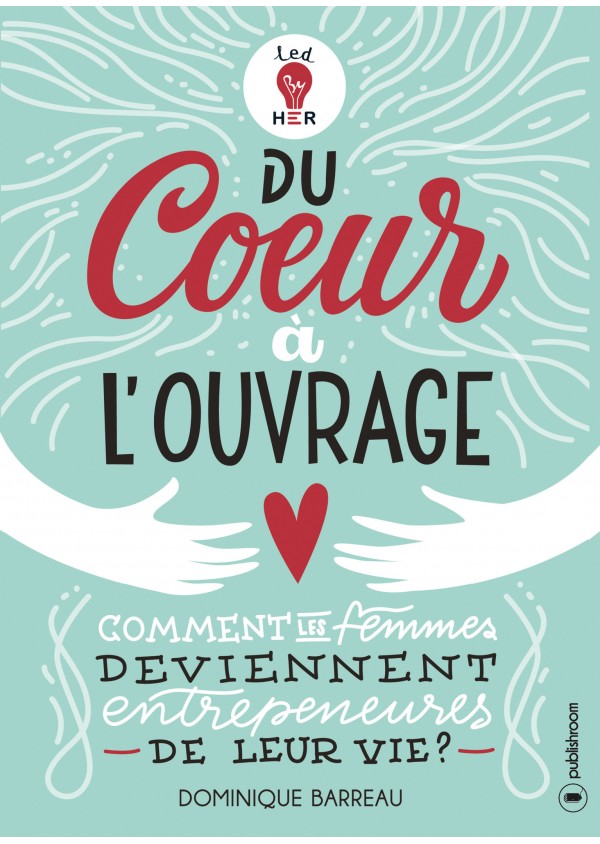 "Du coeur à l'ouvrage" de Dominique Barreau