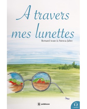 "A travers mes lunettes" de Bernard Aoun et Patricia Jabre
