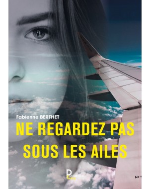 "Ne regardez pas sous les ailes" de Fabienne Berthet