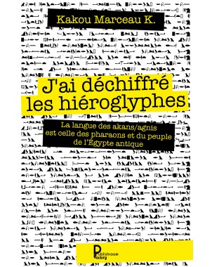 "J'ai déchiffré les hiéroglyphes" de Kakou Marceau K