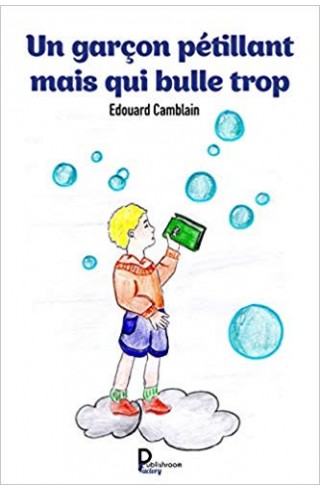 "Un garçon pétillant mais qui bulle trop" de Édouard Camblain