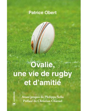 "Ovalie, une vie de rugby et d'amitié" de Patrice Obert