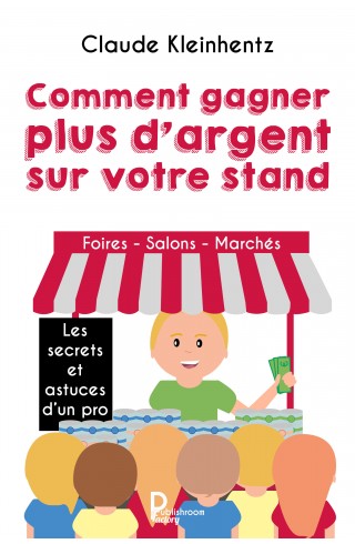 "Comment gagner plus d'argent sur votre stand" de Claude Kleinhentz