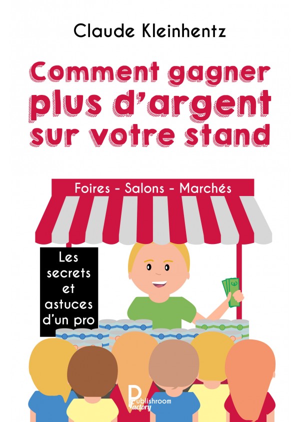 "Comment gagner plus d'argent sur votre stand" de Claude Kleinhentz