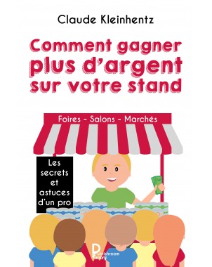 "Comment gagner plus d'argent sur votre stand" de Claude Kleinhentz