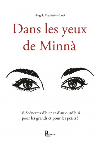 "Dans les yeux de Minnà : 16 scénettes d’hier et d’aujourd’hui pour les grands et pour les petits !" de Angela Battistini-Coti