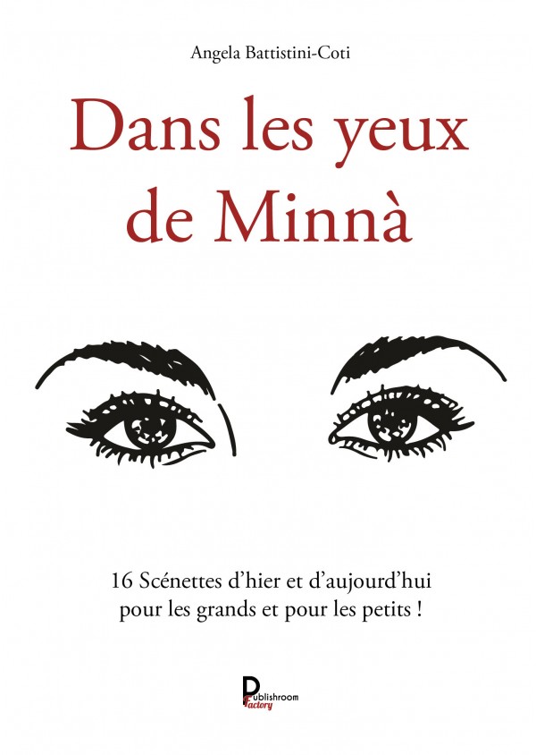 "Dans les yeux de Minnà : 16 scénettes d’hier et d’aujourd’hui pour les grands et pour les petits !" de Angela Battistini-Coti