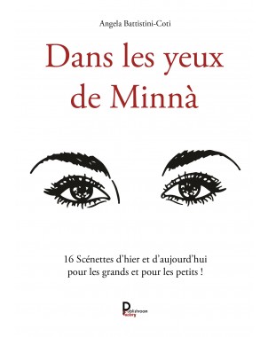 "Dans les yeux de Minnà : 16 scénettes d’hier et d’aujourd’hui pour les grands et pour les petits !" de Angela Battistini-Coti
