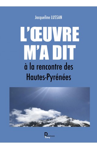 "L’Œuvre m’a dit, à la rencontre des Hautes-Pyrénées" de Jacqueline LUSSAN