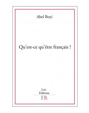 Qu'est-ce qu'être français? de Abel Boyi
