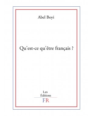 Qu'est-ce qu'être français? de Abel Boyi