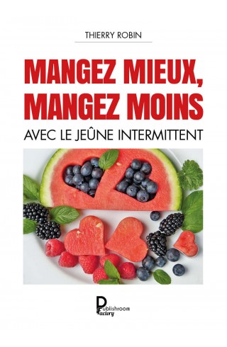 Mangez mieux, mangez moins avec le jeûne intermittent